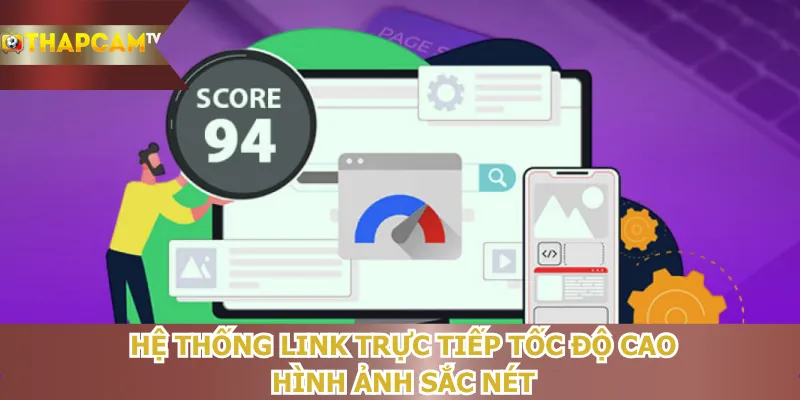 he-thong-link-truc-tiep-toc-do-cao-hinh-anh-sac-net