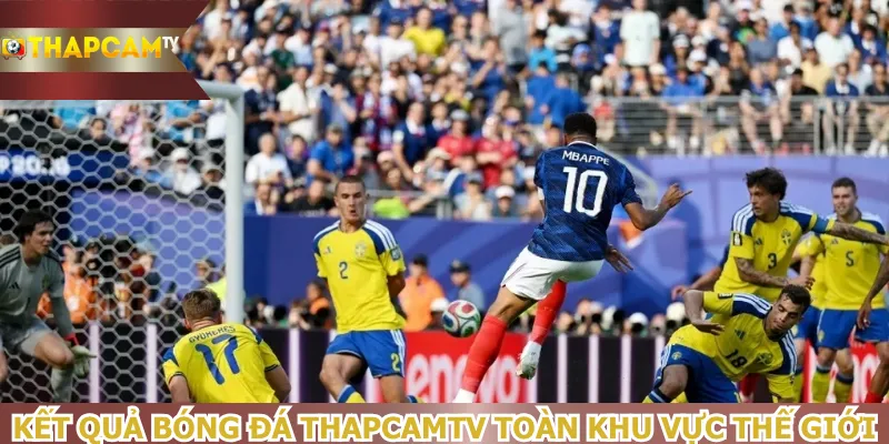 ket-qua-bong-da-thapcamtv-toan-khu-vuc-the-gioi