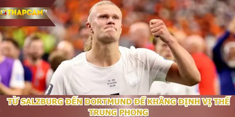tu-salzburg-den-dortmund-de-khang-dinh-vi-the-trung-phong